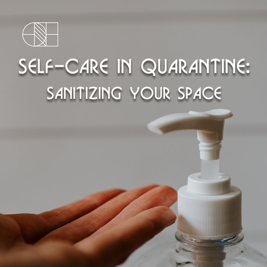 Self Care in Quarantine: Sanitizing Your Space