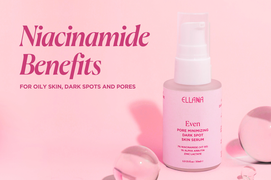 Niacinamide Benefits for Oily Skin, Dark Spots and Pores | Ellana