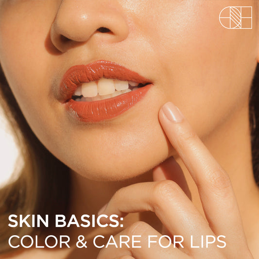 Skin Basics: Color and Care For Lips